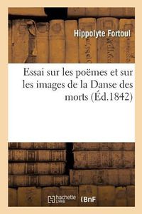 Cover image for Essai Sur Les Poemes Et Sur Les Images de la Danse Des Morts