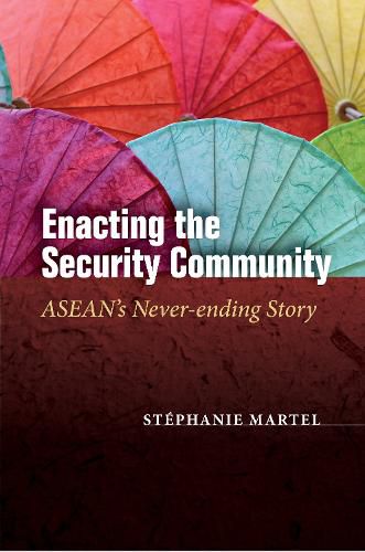 Cover image for Enacting the Security Community: ASEAN's Never-ending Story