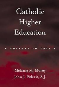 Cover image for Catholic Higher Education: A Culture in Crisis