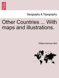 Cover image for Other Countries ... with Maps and Illustrations.
