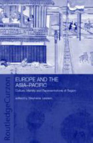 Europe and the Asia-Pacific: Culture, Identity and Representations of Region