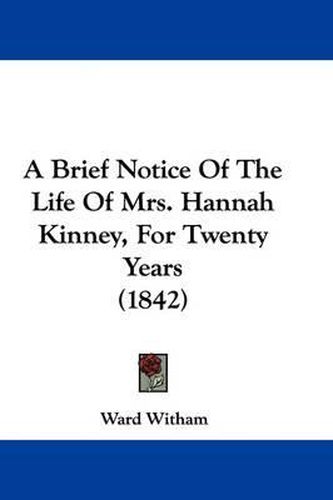 Cover image for A Brief Notice of the Life of Mrs. Hannah Kinney, for Twenty Years (1842)