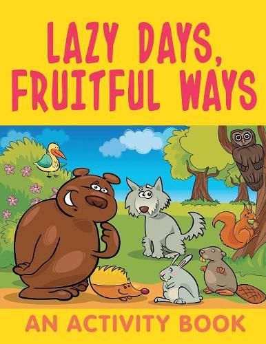 Lazy Days, Fruitful Ways (An Activity Book)