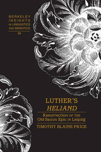 Luther's  Heliand: Resurrection of the Old Saxon Epic in Leipzig