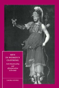 Cover image for Men in Women's Clothing: Anti-theatricality and Effeminization, 1579-1642