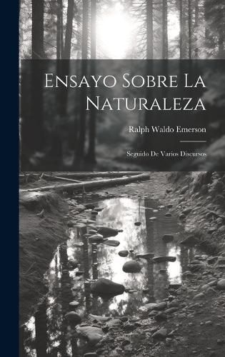 Cover image for Ensayo sobre la naturaleza; seguido de varios discursos