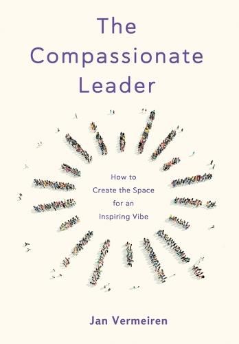 Cover image for The Compassionate Leader: How to Create the Space for an Inspiring Vibe