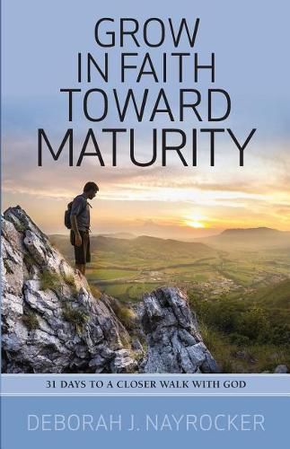 Cover image for Grow in Faith toward Maturity: 31 Days to a Closer Walk with God