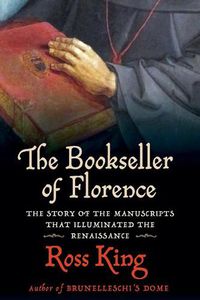 Cover image for The Bookseller of Florence: The Story of the Manuscripts That Illuminated the Renaissance