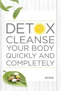 Cover image for Detox Cleanse Your Body Quickly and Completely