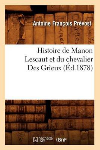 Histoire de Manon Lescaut Et Du Chevalier Des Grieux (Ed.1878)