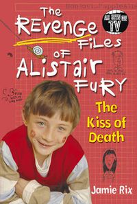 Cover image for The Revenge Files of Alistair Fury: The Kiss of Death