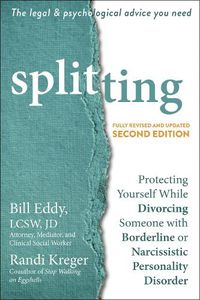 Cover image for Splitting: Protecting Yourself While Divorcing Someone with Borderline or Narcissistic Personality Disorder