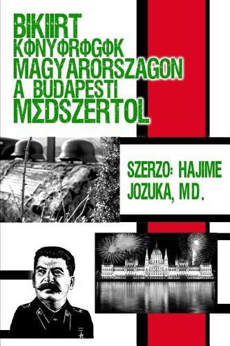 Bekeert koenyoeroegoek Magyarorszagon a budapesti modszert&#337;l. Szerz&#337;: Hajime Jozuka, MD.