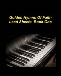 Cover image for Golden Hymns Of Faith Lead Sheets Book One