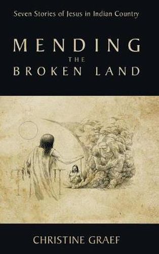 Cover image for Mending the Broken Land: Seven Stories of Jesus in Indian Country