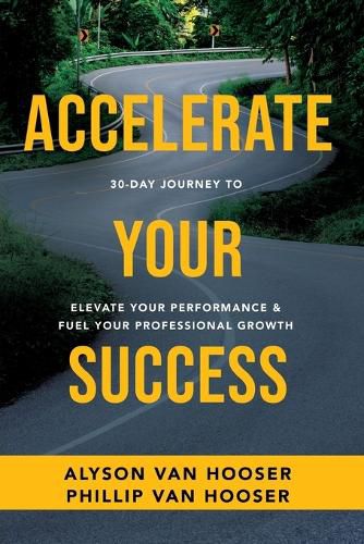 30-Day Journey to Accelerate Your Success: Elevate Your Performance and Fuel Your Professional Growth