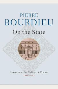 Cover image for On the State: Lectures at the College de France, 1989 - 1992