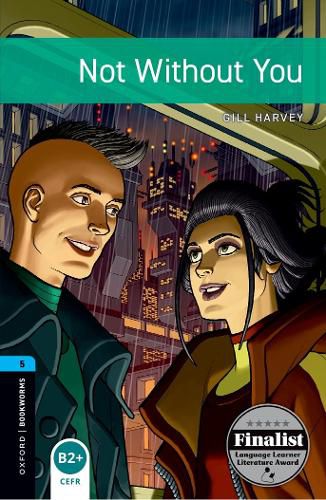 Cover image for Oxford Bookworms Library: Level 5:: Not Without You Audio Pack: Graded readers for secondary and adult learners