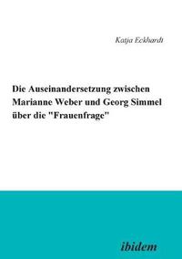 Cover image for Die Auseinandersetzung zwischen Marianne Weber und Georg Simmel  ber die 'Frauenfrage'.