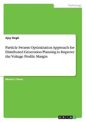 Cover image for Particle Swarm Optimization Approach for Distributed Generation Planning to Improve the Voltage Profile Margin