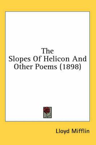 The Slopes of Helicon and Other Poems (1898)