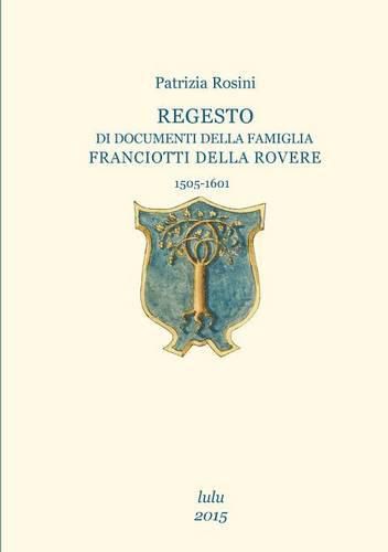 Cover image for Regesto Di Documenti Della Famiglia Franciotti Della Rovere