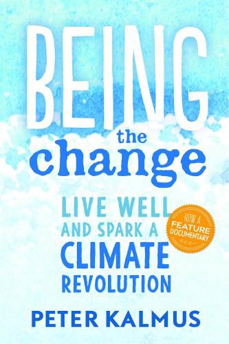 Cover image for Being the Change: Live Well and Spark a Climate Revolution