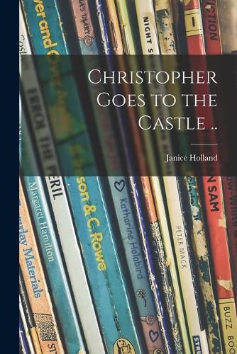 Cover image for Christopher Goes to the Castle ..