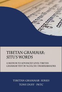 Cover image for Tibetan Grammar: Situ's Words: A Medium to Advanced Level Grammar Text