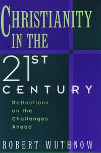 Cover image for Christianity in the Twenty-First Century: Reflections on the Challenges Ahead