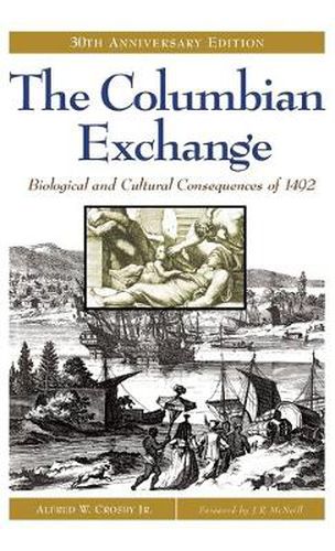 Cover image for The Columbian Exchange: Biological and Cultural Consequences of 1492, 30th Anniversary Edition