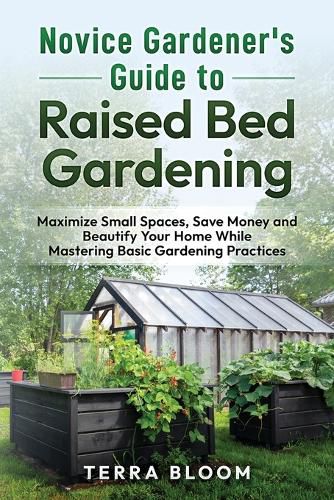 Novice Gardener's Guide to Raised Bed Gardening