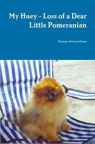 My Huey - Loss of a Dear Little Pomeranian