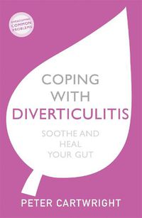 Cover image for Coping with Diverticulitis: Soothe and Heal Your Gut
