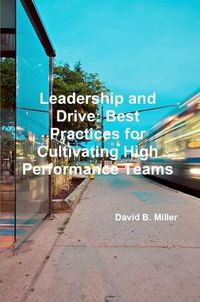 Cover image for Leadership and Drive: Best Practices for Cultivating High-Performance Teams