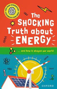 Cover image for Very Short Introductions for Curious Young Minds: The Shocking Truth about Energy