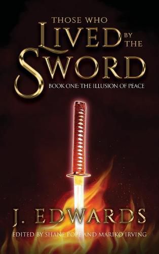 Cover image for Those Who Lived By The Sword: Book One: The Illusion of Peace