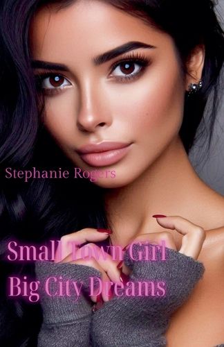 Cover image for Small Town Girl Big City Dreams