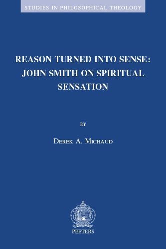 Cover image for Reason Turned into Sense: John Smith on Spiritual Sensation