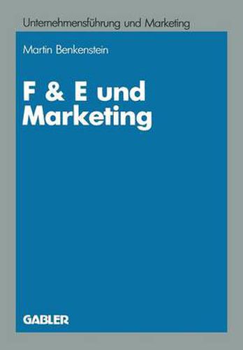 F & E Und Marketing: Eine Untersuchung Zur Leistungsfahigkeit Von Koordinationskonzeptionen Bei Innovationsentscheidungen