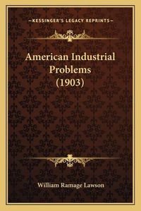 Cover image for American Industrial Problems (1903)