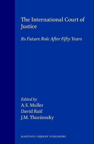 Cover image for The International Court of Justice: Its Future Role After Fifty Years