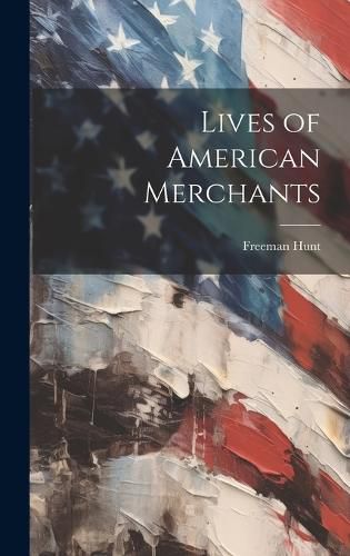 Cover image for Lives of American Merchants