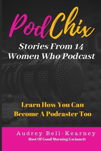 Cover image for PodChix: 14 Stories From Women Who Podcast & How You Can Become A Podcaster Too