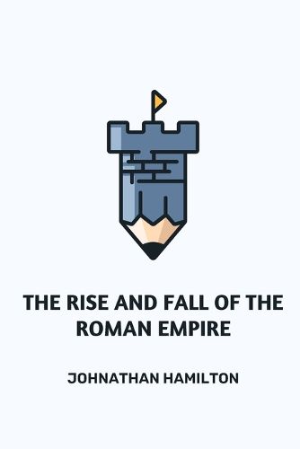 Cover image for The Rise and Fall of the Roman Empire