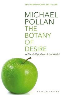 Cover image for The Botany of Desire: A Plant's-eye View of the World