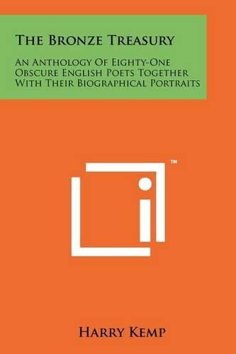 Cover image for The Bronze Treasury: An Anthology of Eighty-One Obscure English Poets Together with Their Biographical Portraits