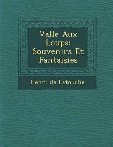 Cover image for Vall E Aux Loups: Souvenirs Et Fantaisies