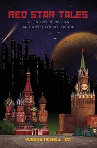 Cover image for Red Star Tales: A Century of Russian and Soviet Science Fiction